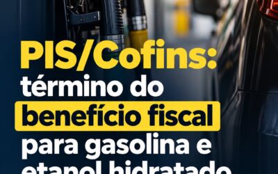 PIS/Cofins: término do benefício fiscal para gasolina e etanol hidratado